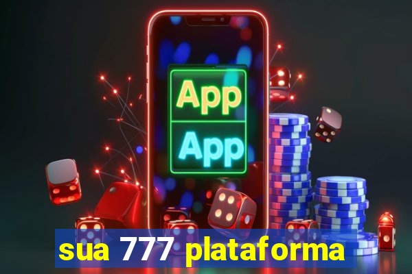 sua 777 plataforma